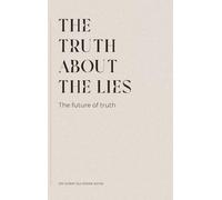 The Truth about the Lies: The Future of Truth