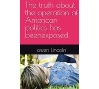 The truth about the operation of American politics has beenexposed