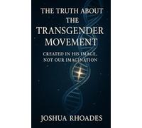 The Truth About The Transgender Movement: Created in His Image, Not Our Imagination