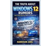 THE TRUTH ABOUT WINDOWS 12 RUMORS: What’s Really Happening & What You Should Do Now
