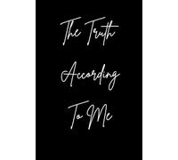 The Truth According To Me
