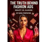 The Truth Behind Fashion Ads: Reality vs. Illusion