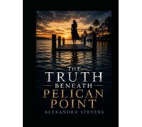 The Truth Beneath Pelican Point