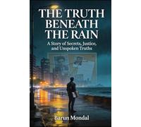 THE TRUTH BENEATH THE RAIN: A Story of Secrets, Justice, and Unspoken Truths