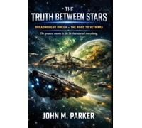 THE TRUTH BETWEEN STARS: Dreadnought Omega - The Road to Veth’ara