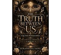 The Truth Between Us: Large Print Illustrated Edition
