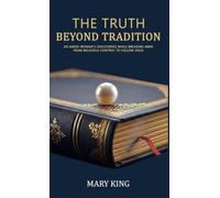 The Truth Beyond Tradition: An Amish Woman's Discoveries While Breaking Away From Religious Control to Follow Jesus