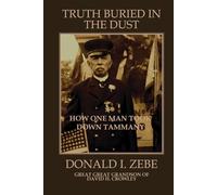 The Truth Buried In The Dust: How One man Took Down Tammany