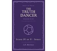 The Truth Dancer: Stave IV of V: Spirit
