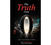 The-Truth-From-0: Your Story Starts At Zero