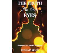 The Truth in Our Eyes: The Journey of a Married Twin Flame