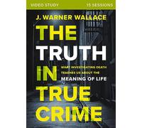 The Truth in True Crime Video Study: What Investigating Death Teaches Us About the Meaning of Life; 15 Sessions