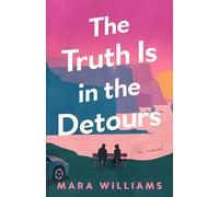 The Truth Is in the Detours: A Novel