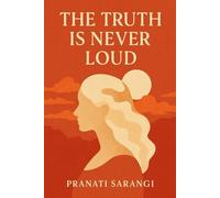 THE TRUTH IS NEVER LOUD.: An introspective take on how truth often lies in silence, intuition, and stillness - not in constant mental chatter.