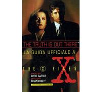 The truth is out there. La guida ufficiale a the X files