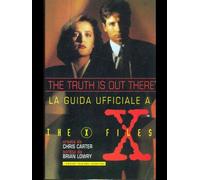 The truth is out there. La guida ufficiale a The X Files