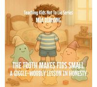 The Truth Makes Fibs Small: A Giggle-Wobbly Lesson in Honesty: 4