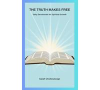 THE TRUTH MAKES FREE: Daily Devotionals for Spiritual Growth