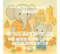 The Truth Makes Me Feel Good: What Happens to Emma Elephant When Her Trunk Won't Stop Wiggling!: 2