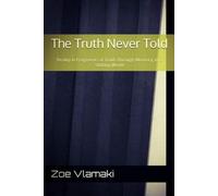 THE TRUTH NEVER TOLD: THROUGH THE SILENCE: THE LIGHT OF TRUTH