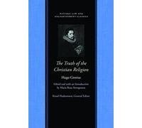 The Truth of Christian Religion: With Jean Le Clerc's Additions