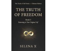 The Truth of Freedom: Book 3 - Returning to Your Original Self