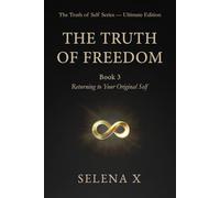 THE TRUTH OF FREEDOM: Returning to Your Original Self