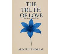 The Truth Of Love: (Or Something Close.)