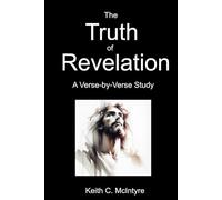 The Truth of Revelation: A Verse-by-Verse Study