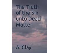 The Truth of the Sin unto Death Matter