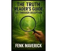 The Truth Reader's Guide: See Through Deception: 4