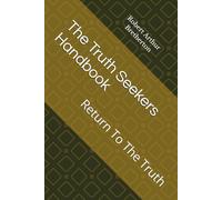 The Truth Seekers Handbook: Return To The Truth
