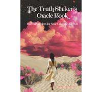 The Truth Seeker's Oracle Book: Sacred Wisdom for Your Unshakeable Self