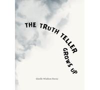 The Truth Teller Grows Up