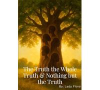 The Truth The Whole Truth and Nothing but the Truth
