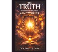 The Truth They Didn't Teach You About Yourself