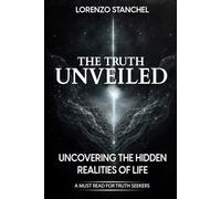 The Truth Unveiled: Uncovering The Hidden Realities Of Life
