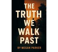 The Truth We Walk Past