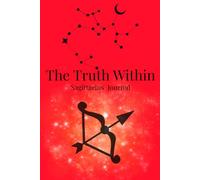 The Truth Within, Sagittarius Journal: Astrology Notebook for Self-Reflection, Emotions & Personal Growth
