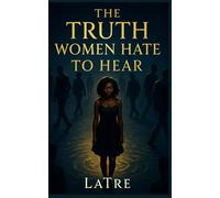 The Truth Women Hate To Hear