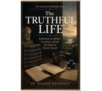The Truthful Life: Reflections on Reality, Deception, and the Discipline of Honest Speech
