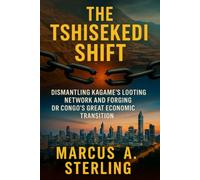 The Tshisekedi Shift: Dismantling Kagame’s Looting Network and Forging DR Congo’s Great Economic Transition
