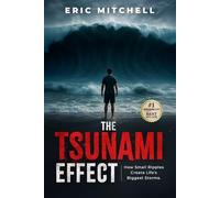 The Tsunami Effect: How Small Ripples Create Life's Biggest Storms