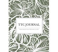 The TTC Journal by The Pretrimester™: A 12-Month Fertility & Cycle Tracking Planner for Women Trying to Conceive: Track Ovulation, Monitor Symptoms & Optimize Your Preconception Health