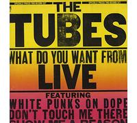 The Tubes - What Do You Want From Live
