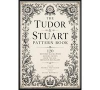The Tudor & Stuart Pattern Book: 120 Restored Black & White Historic Motifs from the 1608 Trevelyon Miscellany