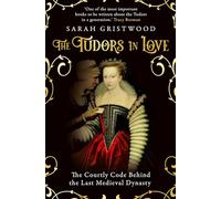 Sarah Gristwood The Tudors in Love (Tascabile)