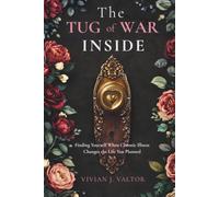 The Tug of War Inside: Finding Yourself When Chronic Illness Changes the Life You Planned