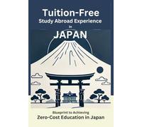 The Tuition-Free Study Abroad Experience in Japan: A Blueprint for Achieving Zero-Cost Education