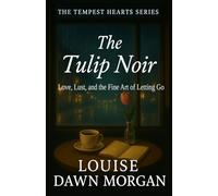 The Tulip Noir: Love, Lust, and the Fine Art of Letting Go